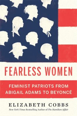 Fearless women : feminist patriots from Abigail Adams to Beyoncé
