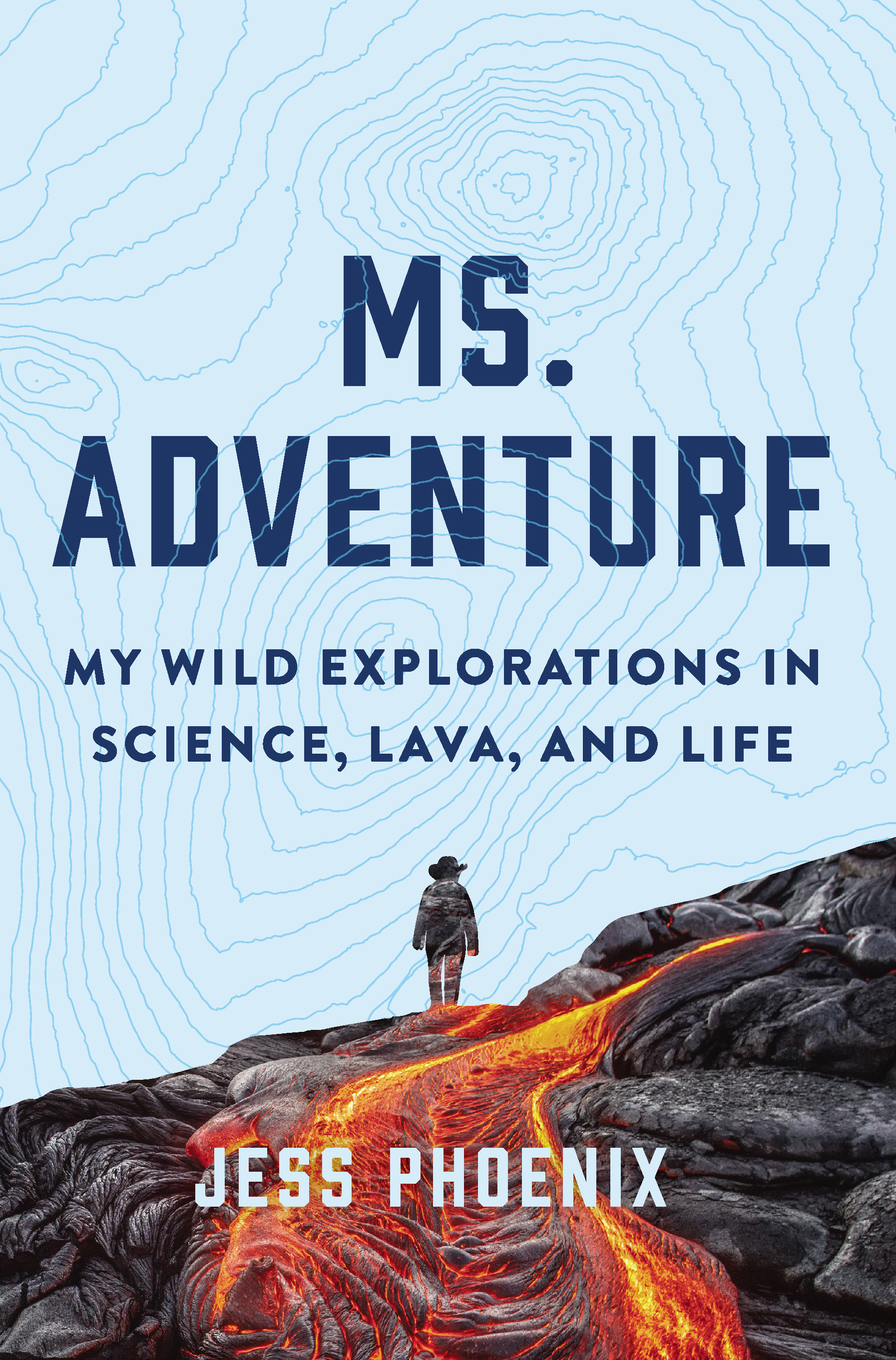 Ms. Adventure : my wild explorations in science, lava, and life