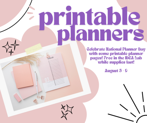 Pick up some printable planner pages in the IDEA Lab!