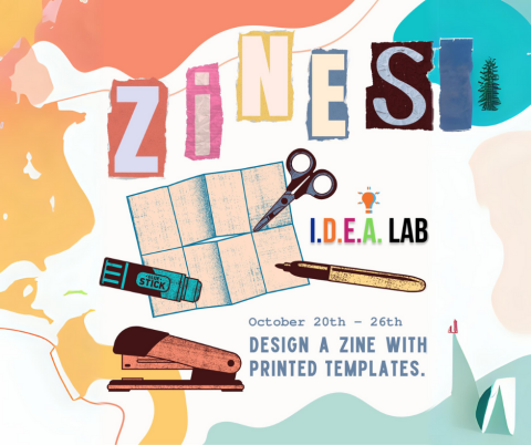 Design a ZINE with printed templates to take home. We've got the paint pens, markers, crayons, and colored pencils. Just bring your creative ideas. October 20th - 26th.